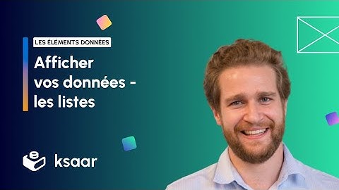 Afficher vos données : sous forme de listes - Ksaar no code