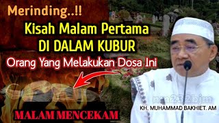 Merinding !! Kisah Malam Pertama Di Alam Kubur || KH Muhammad Bakhiet