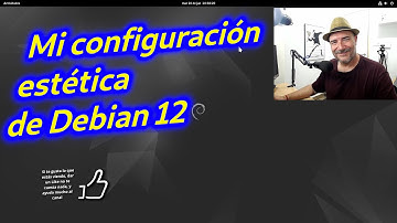 Mi configuración estética de Debian 12. Las 4 primeras cosas que hago al instalarlo.