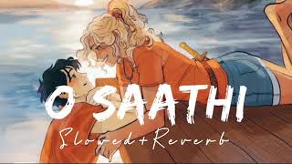 O Saathi Atif Aslam Slowed Reverb