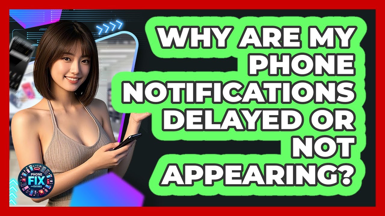 Why Are My Phone Notifications Delayed Or Not Appearing? - Phone Fix and Features