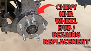 2006 - 2011 Chevrolet HHR Front Wheel Hubs Replacement - Similar to Chevy Cobalt / Pontiac G5
