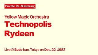 [Private Re-Mastering] Yellow Magic Orchestra - Technopolis , Rydeen [Live @ Budokan, Dec. 22, 1983]