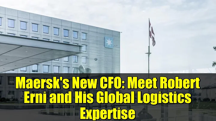 Maersk's New CFO: Meet Robert Erni and His Global Logistics Expertise