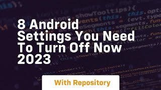 8 android settings you need to turn off now 2023