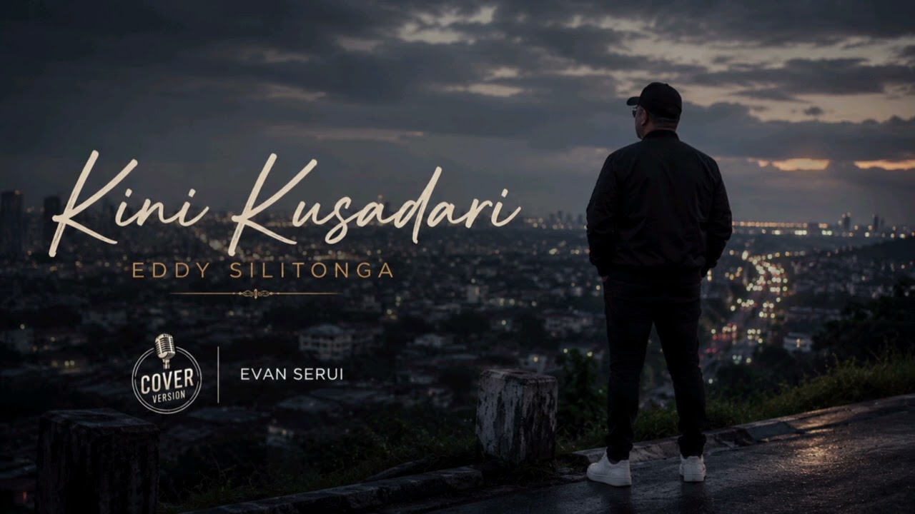 Kini Kusadari - Eddy Silitonga || Cover Version @evanserui 