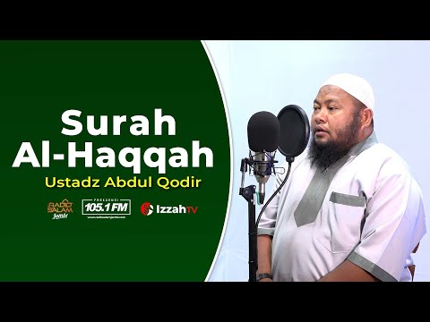 Ustadz Abdul Qodir - Surah Al Haqqah - Juz 29