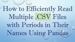 How to Efficiently Read Multiple .CSV Files with Periods in Their Names Using Pandas