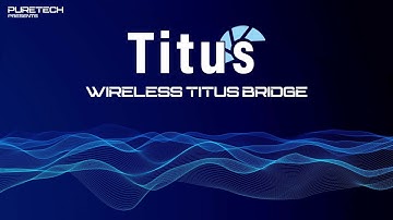 The Titus Wireless Bridge | Setting the Unit Up | PureTech