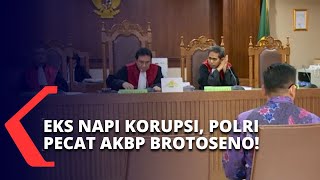 Terjaring OTT dan Terbukti Pernah Menerima Rp 1,9 M, AKBP Brotoseno Dipecat!