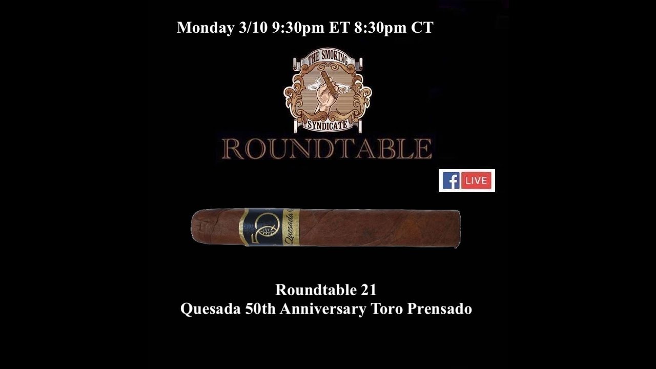 Roundtable 21 - Quesada Cigars 50th Anniversary Toro Prensado   Podbean