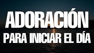 Alabanzas de la Mañana ☀️ Música Cristiana Para Iniciar el Día con Nuevas Fuerzas