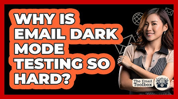 Why Is Email Dark Mode Testing So Hard? - TheEmailToolbox.com