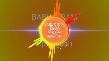 BABU O RAM BABU TELUGU SONG KHOLAPUR MIX DJ SANTOSH