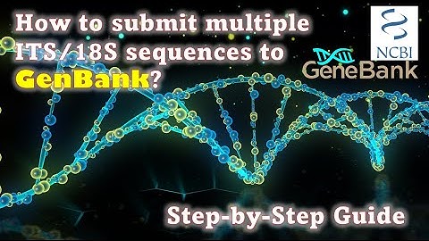 How to Submit Multiple ITS Sequences to NCBI GenBank: Step-by-Step Guide
