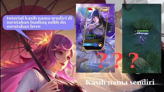 Tutorial edit mentahan loading scren dan hero pake nama kalian sendiri simple banget lohh