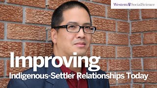 How can we improve the relationship between Indigenous & settler communities? Christopher Alcantara