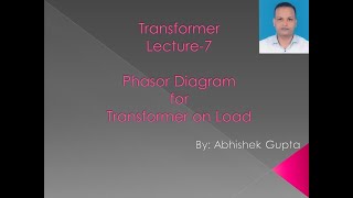 Lec-7: Phasor diagram for Transformer on Load