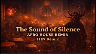 The Sound Of Silence (Afro House Remix) Tribal Deep 808 Club Edit - Thn Remix