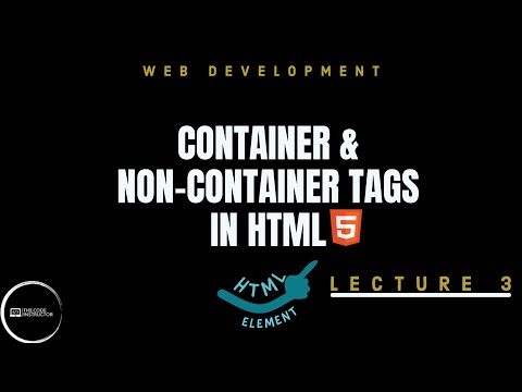 Container & Non-Container Tags in HTML | HTML Elements | Nested Element | Lecture 3