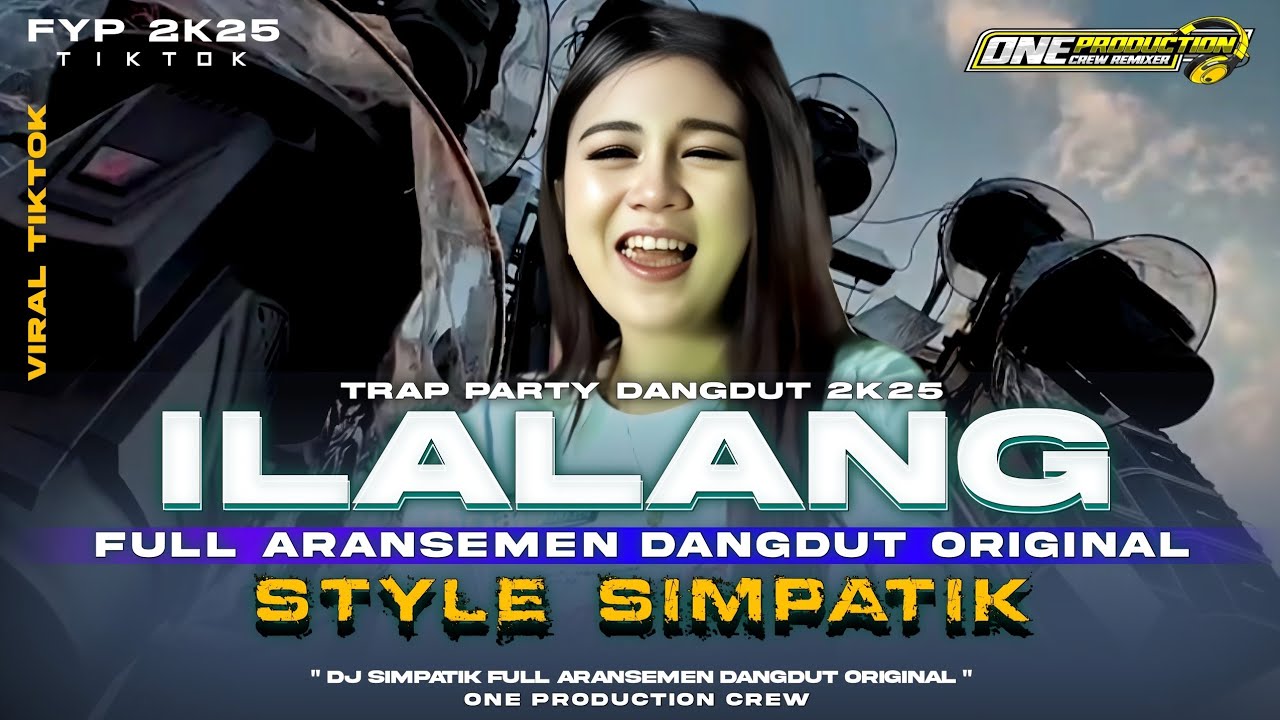DJ SIMPATIK ILALANG VIRAL TERBARU 2K25 TRAP PARTY MIDDLE CETAS CETUS FULL ARANSEMEN DANGDUT ORIGINAL