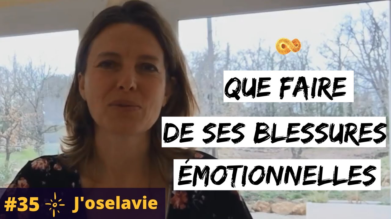 BLESSURES ÉMOTIONNELLES - Comment guérir