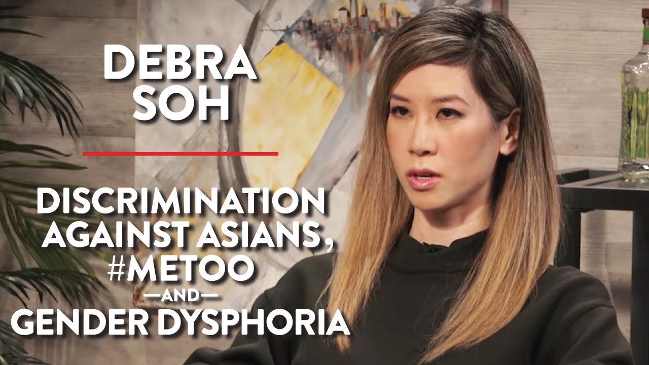 Asian Discrimination Asian Metoo Gender Dysphoria Pt 2 Debra Soh Academia Rubin Report Youtube
