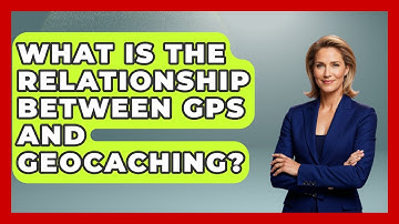 What Is The Relationship Between GPS And Geocaching? - Exploring Campgrounds