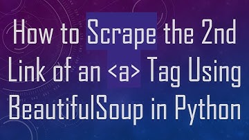 How to Scrape the 2nd Link of an a Tag Using BeautifulSoup in Python