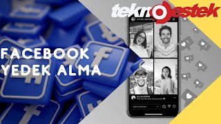 Facebook Yedeğini Alma Ve Yedek Indirme Nasıl Yapılır ?