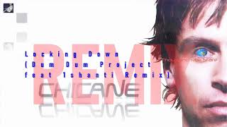 Locking Down (Dum Dum Project feat 1shanti Remix) by Chicane
