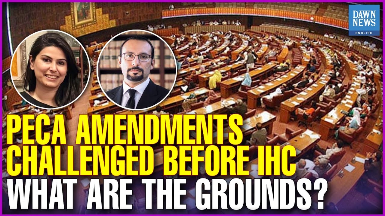 PECA Amendments Challenged Before IHC: What Are The Grounds? | Dawn News English