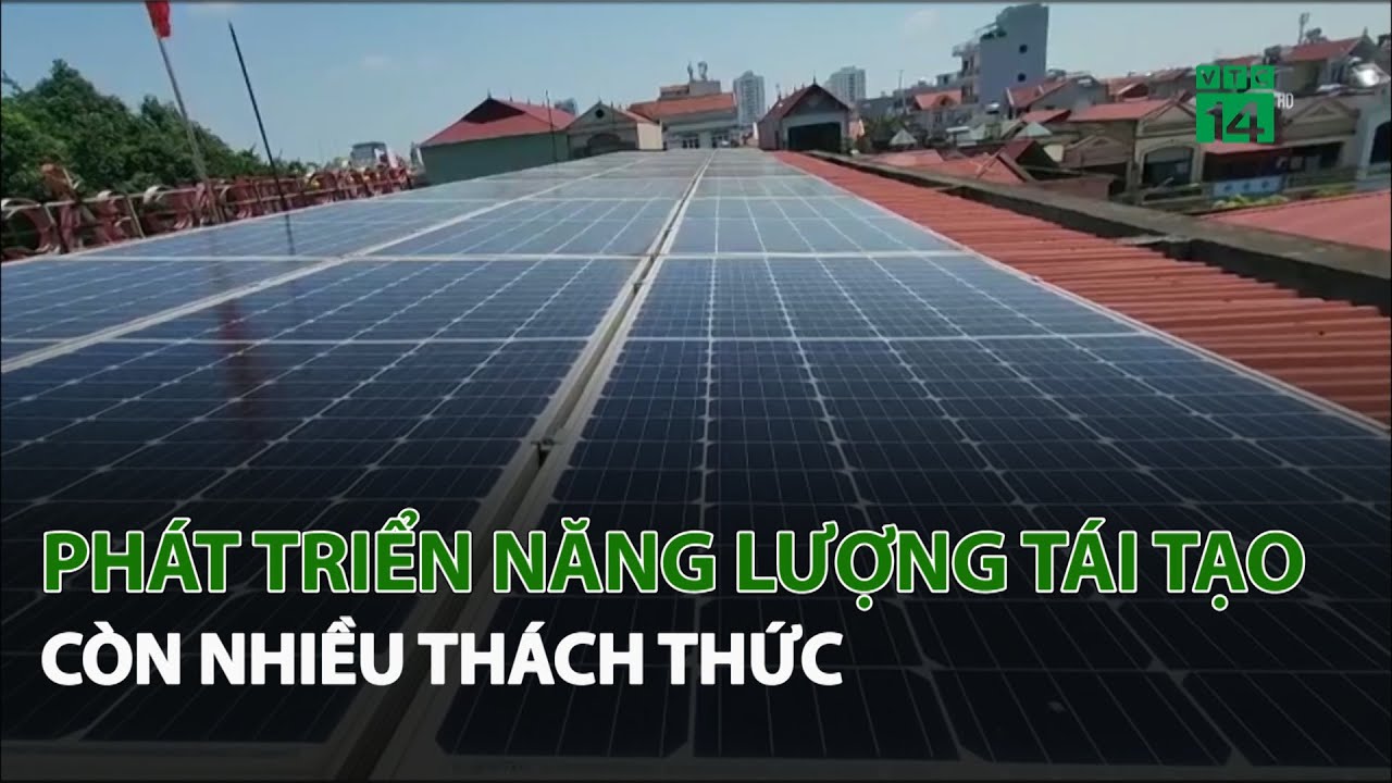 Outline Video Phát triển Năng Lượng Tái Tạo còn nhiều thách thức| VTC14