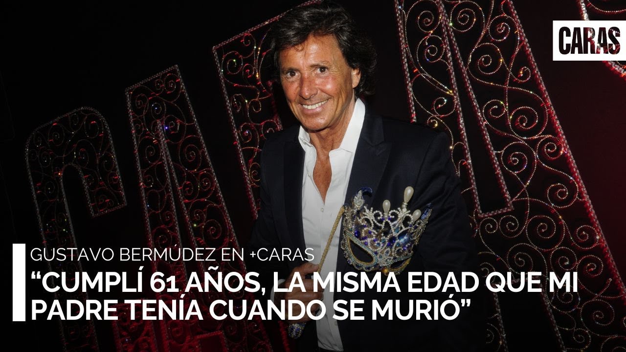 Gustavo Bermúdez: “Cumplí 61 años, la misma edad que mi padre tenía cuando se murió”