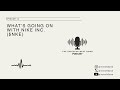 What's going on with Nike,Inc. ($NKE) - Episode 14