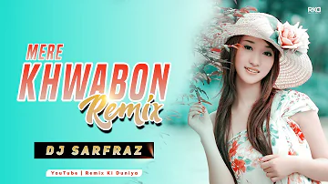 Mere Khwabon Mein Tu | House Mix | DJ SARFRAZ