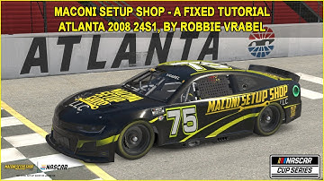 iRacing Fixed NASCAR Series Tutorial: Maconi Setup Shop A Fixed Cup Series at Atlanta 2008 24S1