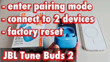 JBL Tune Buds 2: How Enter Pairing Mode, Connect to 2 Devices, then Factory Reset