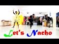 Let’s Nacho Dance Video - Kapoor and Sons | Arun Vibrato Choreography