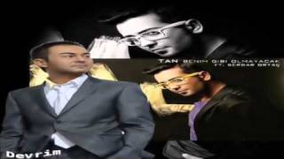 Tan & Serdar Ortac - Benim Gibi Olmayacak 2011