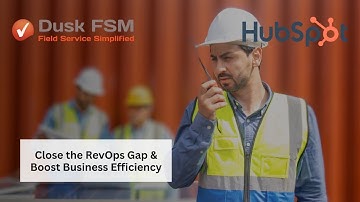 Dusk FSM + HubSpot: Close the RevOps Gap & Boost Business Efficiency