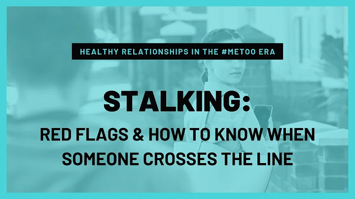 Stalking: Red flags to look for and how to tell wh...