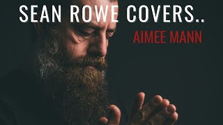 Sean Rowe - &quot;Save Me&quot; by Aimee Mann
