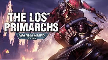 LORE | Warhammer 40K | The Lost Primarchs II & XI (An Original  Lore Story To Sleep To)