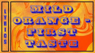 Mild Orange - First Taste (Lyrics)