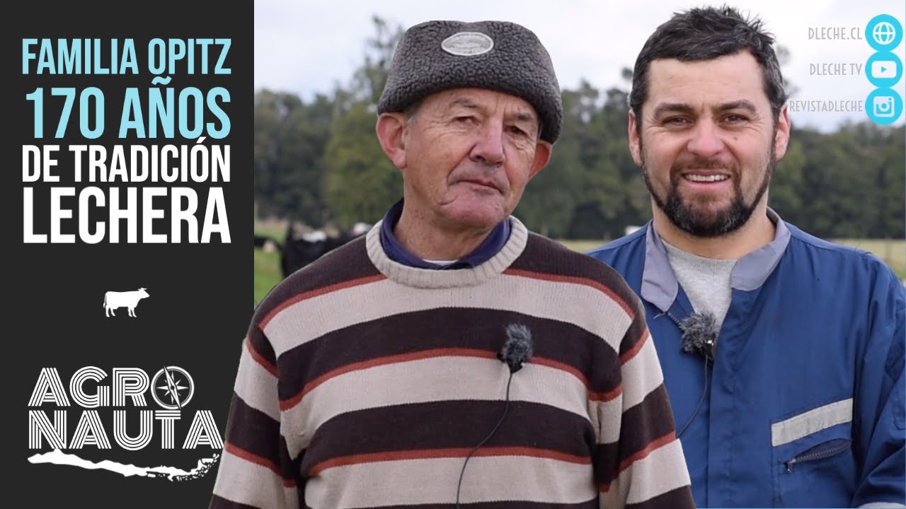 Familia Opitz: 170 años de tradición lechera | Agronauta Nº18