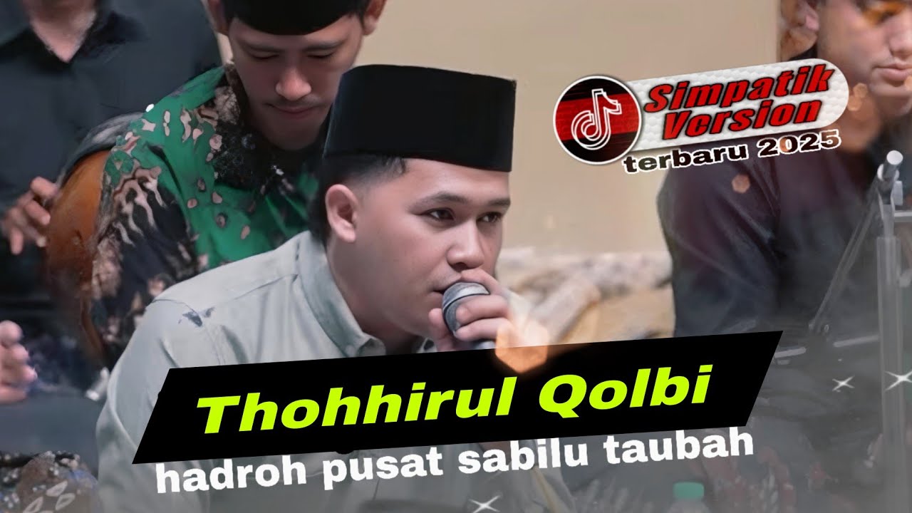THOHIRUL QOLBI SIMPATIK VERSION. HADROH PUSAT SABILU TAUBAH TERBARU 28 April 2025