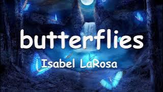 Isabel LaRosa – ​​butterflies (Lyrics) 💗♫
