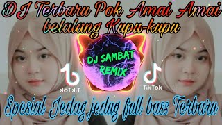 DJ Campuran Jedag Jedug Full Bass Terbaru Pok Amai amai Belalang Kupu-kupu yang lagi Fyp Di Tik Tok
