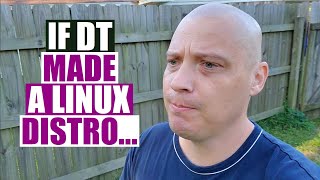 If DT Made His Own OS, Things Would Be Radically Different!